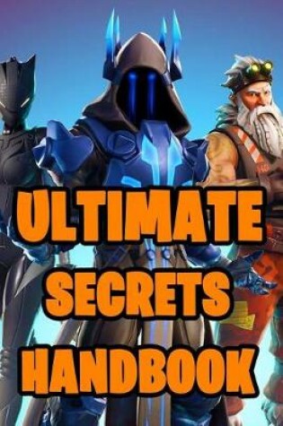 Cover of Fortnite Ultimate Secrets Handbook