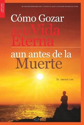 Book cover for Como Gozar de laVida Eterna aun antes de la Muerte