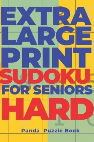 Cover of Extra Large Print SUDOKU For Seniors Hard