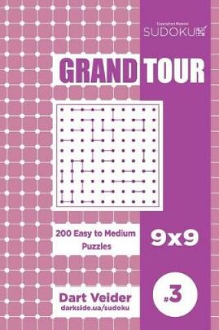 Cover of Sudoku Grand Tour - 200 Easy to Medium Puzzles 9x9 (Volume 3)