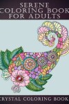 Book cover for Serene Coloring Book For Adults