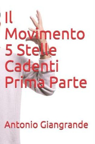 Cover of Il Movimento 5 Stelle Cadenti Prima Parte