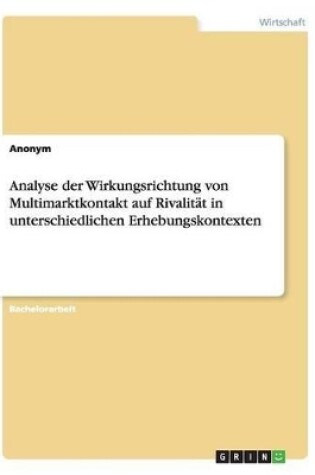 Cover of Analyse der Wirkungsrichtung von Multimarktkontakt auf Rivalit�t in unterschiedlichen Erhebungskontexten