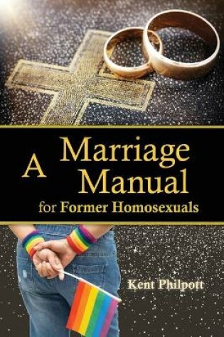Cover of A Marriage Manual for Former Homosexuals
