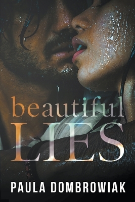 Beautiful Lies by Paula Dombrowiak