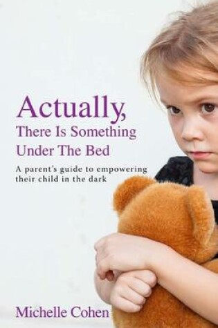 Cover of Actually, There Is Something Under The Bed