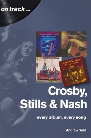 Cover of Crosby, Stills and Nash: Every Album, Every Song