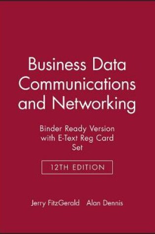 Cover of Business Data Communications and Networking, 12e Binder Ready Version with E-Text Reg Card Set