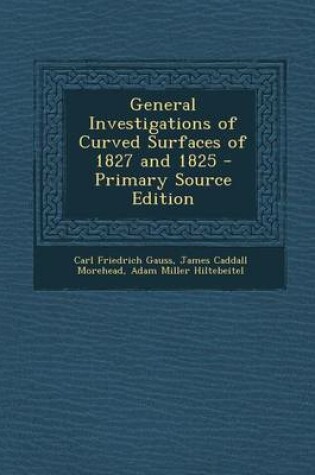 Cover of General Investigations of Curved Surfaces of 1827 and 1825 - Primary Source Edition
