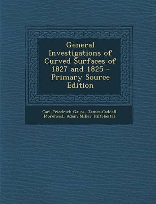 Book cover for General Investigations of Curved Surfaces of 1827 and 1825 - Primary Source Edition