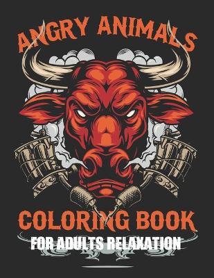 Book cover for Angry Animals coloring books for Adults Relaxation