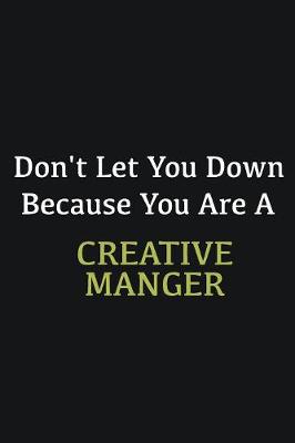 Book cover for Don't let you down because you are a Creative Manger