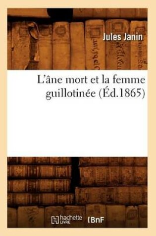 Cover of L'Ane Mort Et La Femme Guillotinee (Ed.1865)