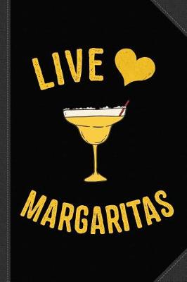 Book cover for Live Love Margaritas Journal Notebook