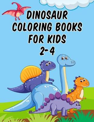 Book cover for Dinosaur Coloring Books For Kids 2-4