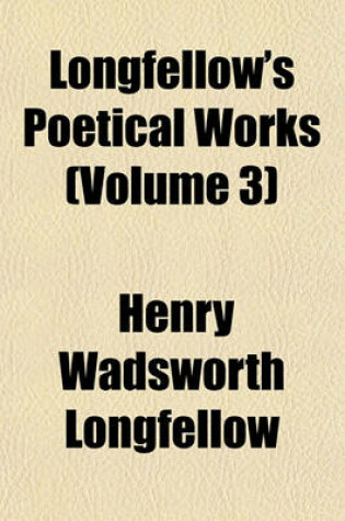 Cover of Longfellow's Poetical Works (Volume 3)