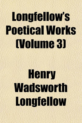 Book cover for Longfellow's Poetical Works (Volume 3)