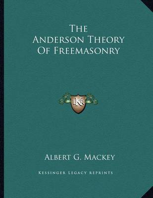 Book cover for The Anderson Theory of Freemasonry