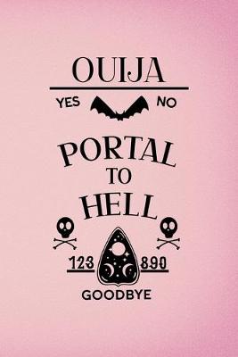 Book cover for Ouija Yes No Portal To Hell 123 890 Good Bye