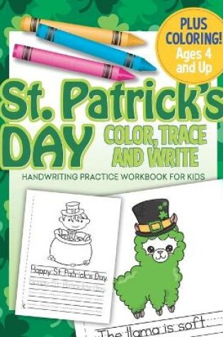 Cover of St. Patrick's Day Color, Trace and Write Handwriting Practice Workbook