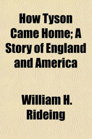 Cover of How Tyson Came Home; A Story of England and America