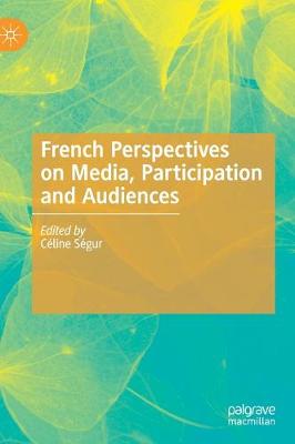 Book cover for French Perspectives on Media, Participation and Audiences