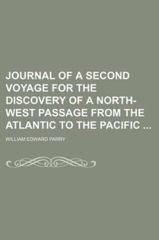 Cover of Journal of a Second Voyage for the Discovery of a North-West Passage from the Atlantic to the Pacific