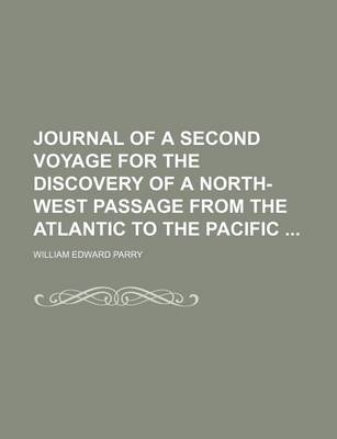 Book cover for Journal of a Second Voyage for the Discovery of a North-West Passage from the Atlantic to the Pacific