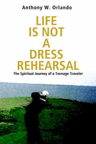 Cover of Life Is Not a Dress Rehearsal