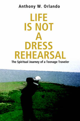 Book cover for Life Is Not a Dress Rehearsal