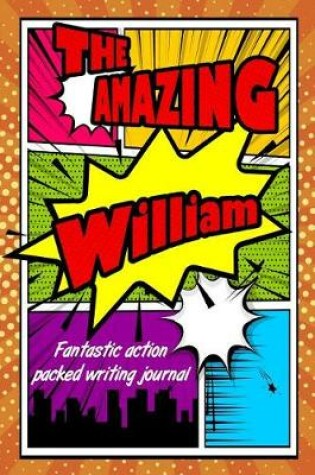 Cover of The Amazing William Fantastic Action Packed Writing Journal