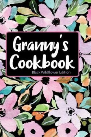 Cover of Granny's Cookbook Black Wildflower Edition