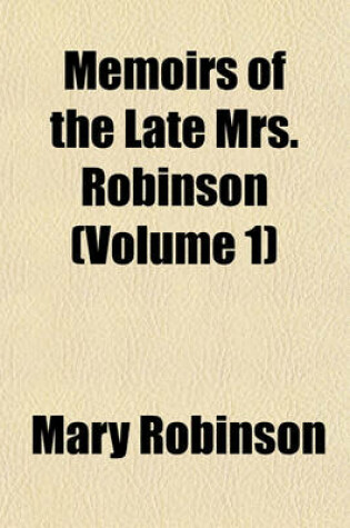 Cover of Memoirs of the Late Mrs. Robinson (Volume 1)