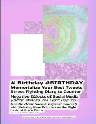 Book cover for # Birthday #BIRTHDAY Memorialize Your Best Tweets Stress Fighting Diary to Counter Negative Effects of Social Media WHITE SPACES ON LEFT USE TO Doodle Draw Sketch Express Yourself