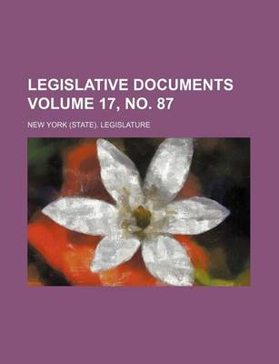 Book cover for Legislative Documents Volume 17, No. 87