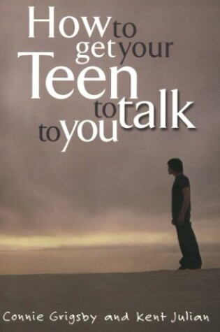 Cover of How to Get Your Teen to Talk to You