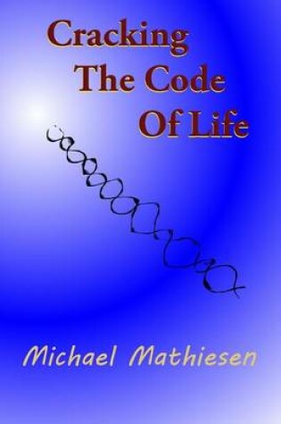 Cover of Cracking The Code Of Life