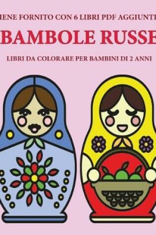 Cover of Libri da colorare per bambini di 2 anni (Bambole russe)