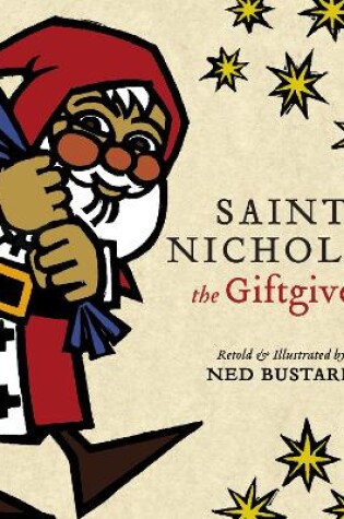 Cover of Saint Nicholas the Giftgiver – The History and Legends of the Real Santa Claus