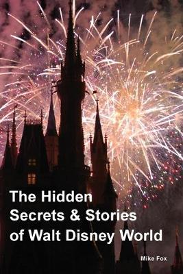 Book cover for The Hidden Secrets & Stories of Walt Disney World