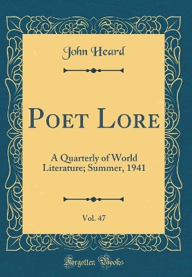 Book cover for Poet Lore, Vol. 47: A Quarterly of World Literature; Summer, 1941 (Classic Reprint)