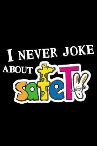 Cover of I Never Joke about Safety