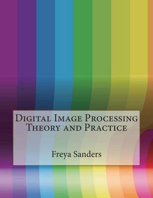 Book cover for Digital Image Processing Theory and Practice