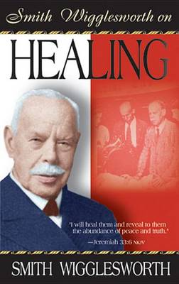 Book cover for Smith Wigglesworth on Healing