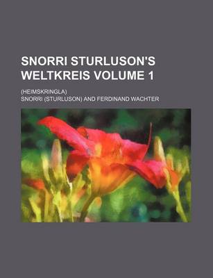 Book cover for Snorri Sturluson's Weltkreis Volume 1; (Heimskringla)