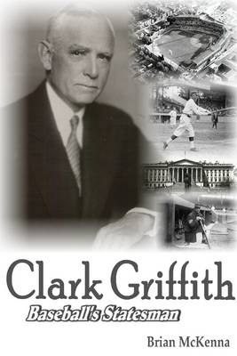 Book cover for Clark Griffith: Baseball's Statesman