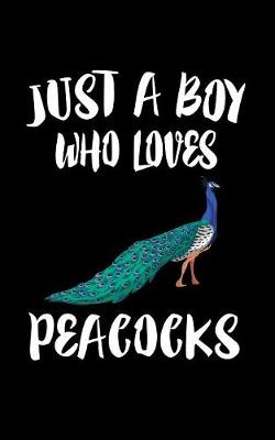 Book cover for Just A Boy Who Loves Peacocks