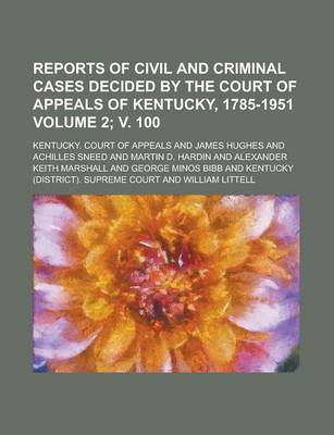 Book cover for Reports of Civil and Criminal Cases Decided by the Court of Appeals of Kentucky, 1785-1951 Volume 2; V. 100