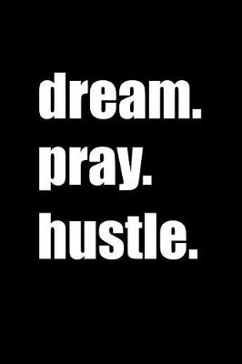 Book cover for Dream Pray Hustle