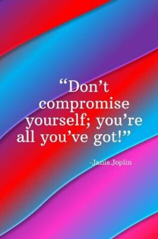 Cover of Don't compromise yourself you're all you've got - Janis Joplin